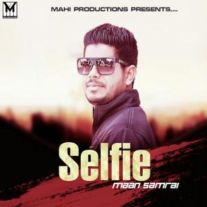 ดาวน์โหลดและฟังเพลง Selfie พร้อมเนื้อเพลงจาก Maan Samrai