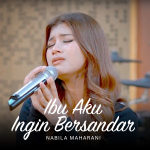 Nabila Maharani的專輯IBU AKU INGIN BERSANDAR