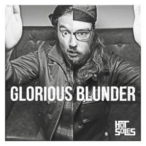收听Hot Soles的Glorious Blunder歌词歌曲