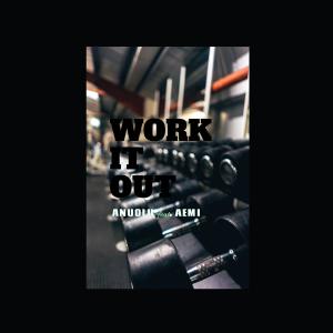 收聽ANUOLU的WORK IT OUT (feat. Aemi) (Explicit)歌詞歌曲