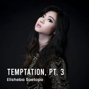 Album Temptation, Pt. 3 oleh Elisheba Soetopo