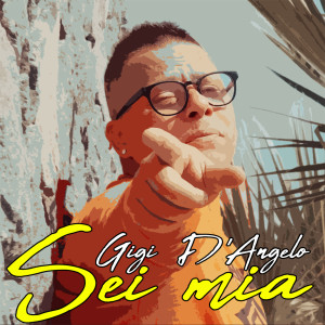 收听Gigi D'Angelo的Sei mia歌词歌曲