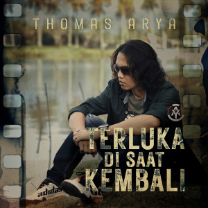 Album Terluka Di Saat Kembali oleh Thomas Arya