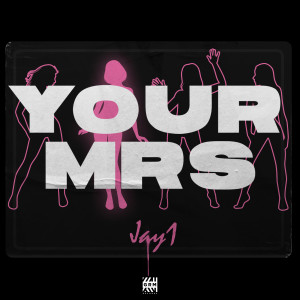 收聽JAY1的Your Mrs (Explicit)歌詞歌曲