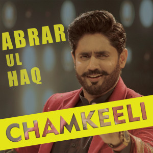 收聽Abrar Ul Haq的Chamkeeli歌詞歌曲