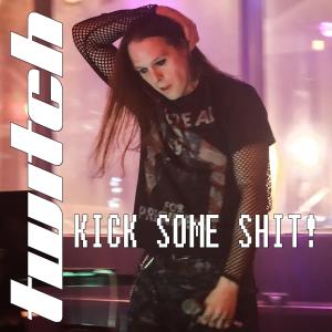 Album KICK SOME SHIT! (Explicit) oleh Twitch