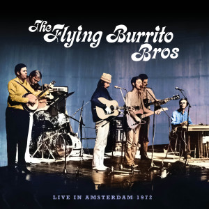 The Flying Burrito Brothers的專輯Live In Amsterdam 1972