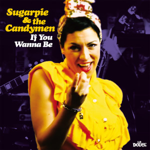 Sugarpie and The Candymen的专辑If You Wanna Be