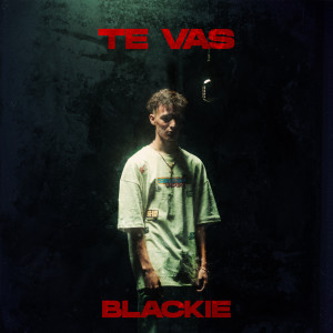 Dengarkan Te Vas lagu dari Blackie dengan lirik