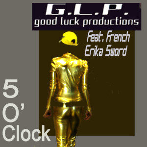Listen to 5 O'Clock song with lyrics from GLP (Good Luck Production)