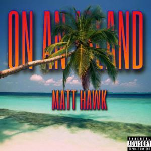 Matt Hawk的专辑On an Island (Explicit)