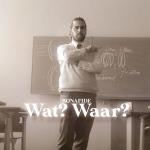 Album Wat? Waar? (Explicit) from Bonafide