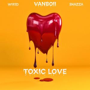 อัลบัม Toxic Love (feat. Vanboii & Shazza) ศิลปิน WIR3D
