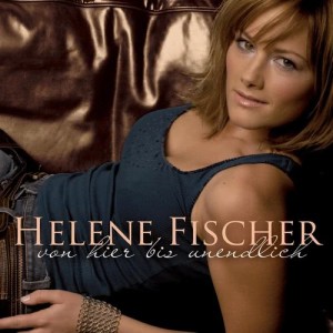 อัลบัม Von Hier Bis Unendlich ศิลปิน Helene Fischer