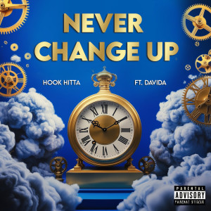 Listen to Never Change Up (Explicit) song with lyrics from Hook Hitta