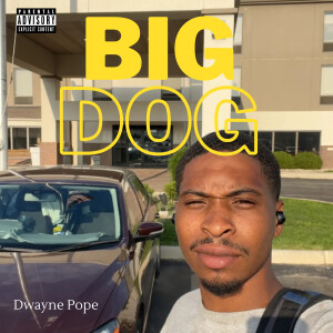 Album Big Dog (Explicit) from Dwayne Pope