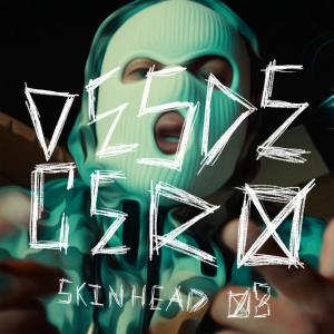 ดาวน์โหลดและฟังเพลง Desde Cero (Explicit) พร้อมเนื้อเพลงจาก skinhead 08