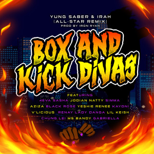 Dengarkan lagu Box and Kick Divas All-Star (Remix) [Radio Edit] (Remix|Radio Edit) nyanyian Yung Saber dengan lirik