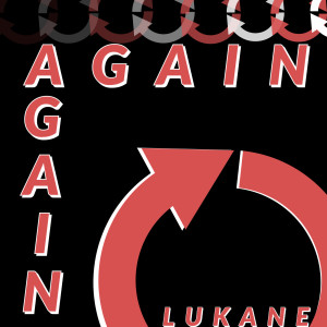 Listen to Again (Explicit) song with lyrics from Lukane