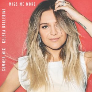 收聽Kelsea Ballerini的Miss Me More (Summer Mix)歌詞歌曲