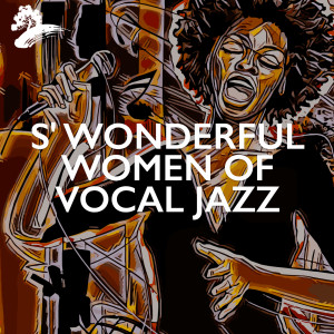 Various的專輯S' Wonderful Women Of Vocal Jazz