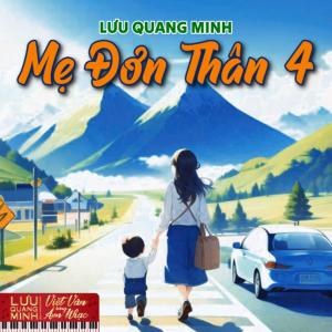 收听Lưu Quang Minh的Mẹ Đơn Thân 4歌词歌曲