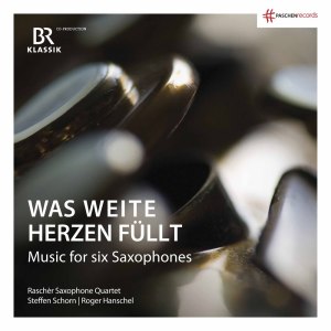 Raschèr Saxophone Quartet的專輯Was weite Herzen füllt