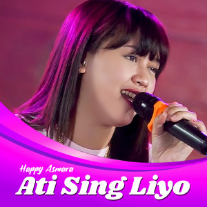 Dengarkan lagu Ati Sing Liyo nyanyian Happy Asmara dengan lirik