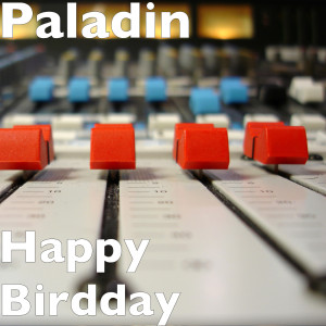 收听Paladin的Happy Birthday (Explicit)歌词歌曲