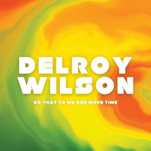 Delroy Wilson的專輯Do That To Me One More Time