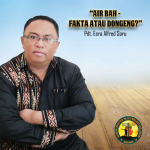 Dengarkan Air Bah: Fakta Atau Dongeng? lagu dari Pdt. Esra Alfred Soru dengan lirik
