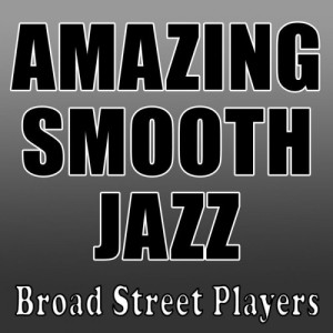 อัลบัม Amazing Smooth Jazz ศิลปิน Broad Street Players