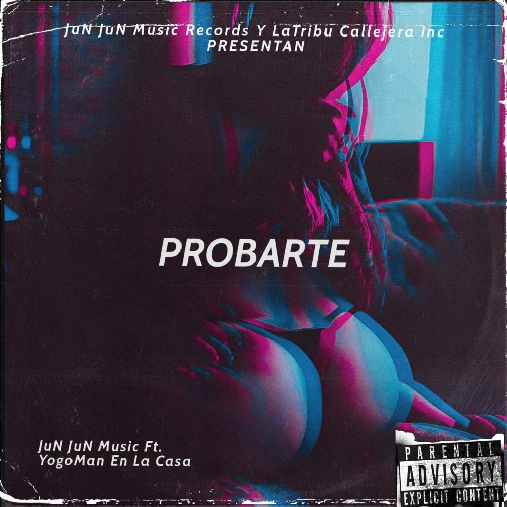 Probarte (feat. YogoMan En La Casa) (Explicit)