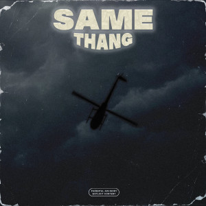 Listen to Same Thang (Explicit) song with lyrics from MVNTICXRE