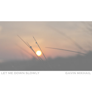 Dengarkan lagu Let Me Down Slowly (Acoustic) nyanyian Gavin Mikhail dengan lirik