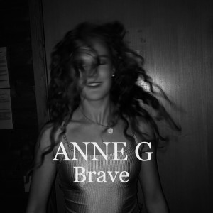 收聽Anne G的Brave歌詞歌曲