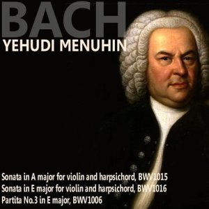 收聽Yehudi Menuhin的Partita No. 3 in E Major, BWV 1006歌詞歌曲