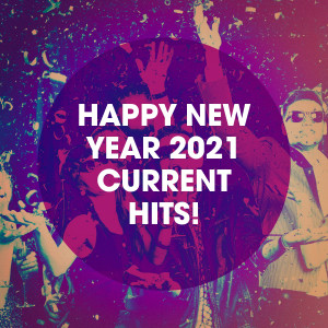 Various Artists的專輯Happy New Year 2021 Current Hits!