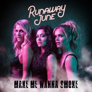 ดาวน์โหลดและฟังเพลง Make Me Wanna Smoke พร้อมเนื้อเพลงจาก Runaway June