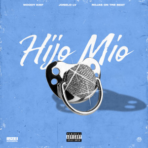 ดาวน์โหลดและฟังเพลง Hijo Mío (Explicit) พร้อมเนื้อเพลงจาก Joselo LV