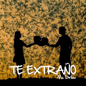 收聽Mc Drilox的Te Extraño歌詞歌曲