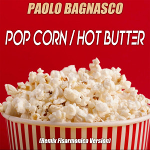 อัลบัม Pop Corn / Hot Butter (Remix Fisarmonica Version) ศิลปิน Paolo Bagnasco