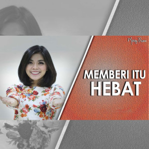 Dengarkan Memberi Itu Hebat lagu dari Merry Riana dengan lirik