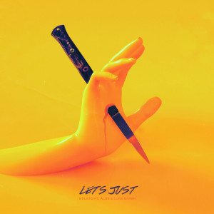Dengarkan lagu Let's Just (Explicit) nyanyian Stileto dengan lirik