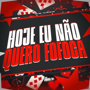 Album Hoje eu Não Quero Fofoca (Explicit) oleh DJ R9 DA ZO
