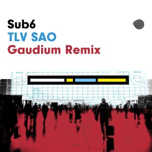 Tlv Sao (Gaudium Remix) dari Sub6