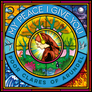 อัลบัม My Peace I Give You ศิลปิน Poor Clare Sisters Arundel