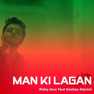 Album Man Ki Lagan (feat. Kashan Admani) from Raafay Israr