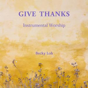 Becky Loh的專輯Give Thanks