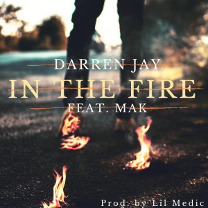 Listen to In the Fire song with lyrics from Darren Jay